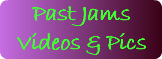 Past Jams Videos & Pics