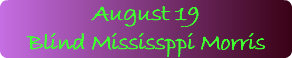 August 19 Blind Mississppi Morris